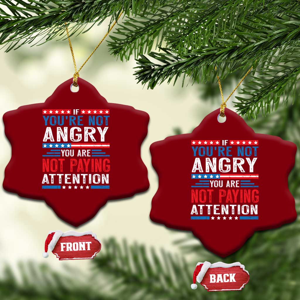 If You Are Not Angry You Are Not Paying Attention Ceramic Ornament Vintage Stars And Stripes TS11 Print Your Wear