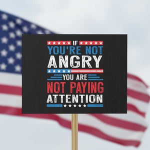 If You Are Not Angry You Are Not Paying Attention Protest Sign Vintage Stars And Stripes TS11 Horizontal 18" × 24" Black Print Your Wear