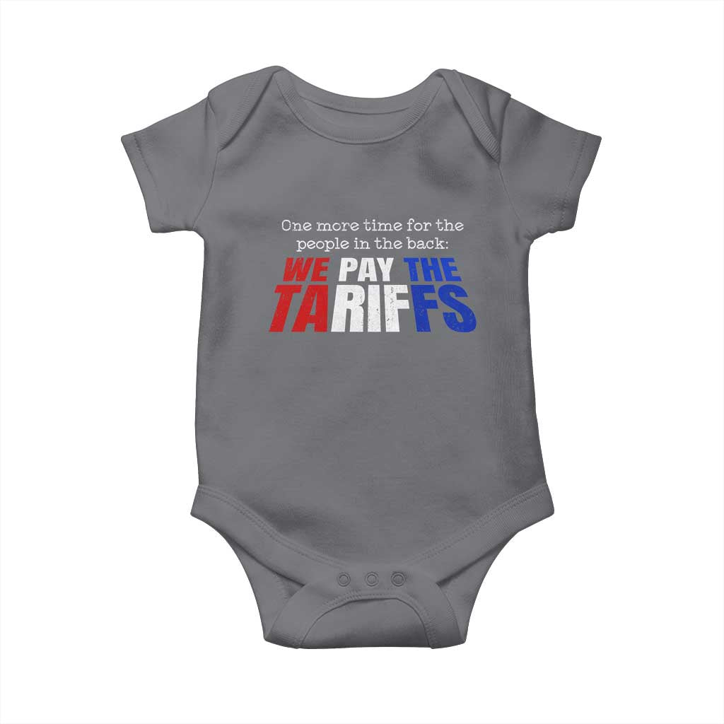 One More Time For The People In The Back We Pay The Tariffs Baby Onesie TS11 Charcoal Print Your Wear
