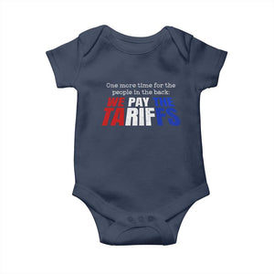 One More Time For The People In The Back We Pay The Tariffs Baby Onesie TS11 Navy Print Your Wear