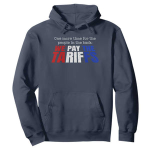 One More Time For The People In The Back We Pay The Tariffs Hoodie TS11 Navy Print Your Wear