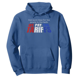 One More Time For The People In The Back We Pay The Tariffs Hoodie TS11 Royal Blue Print Your Wear