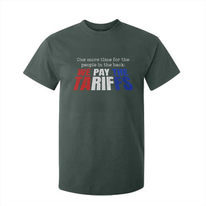 One More Time For The People In The Back We Pay The Tariffs T Shirt For Kid TS11 Dark Forest Green Print Your Wear
