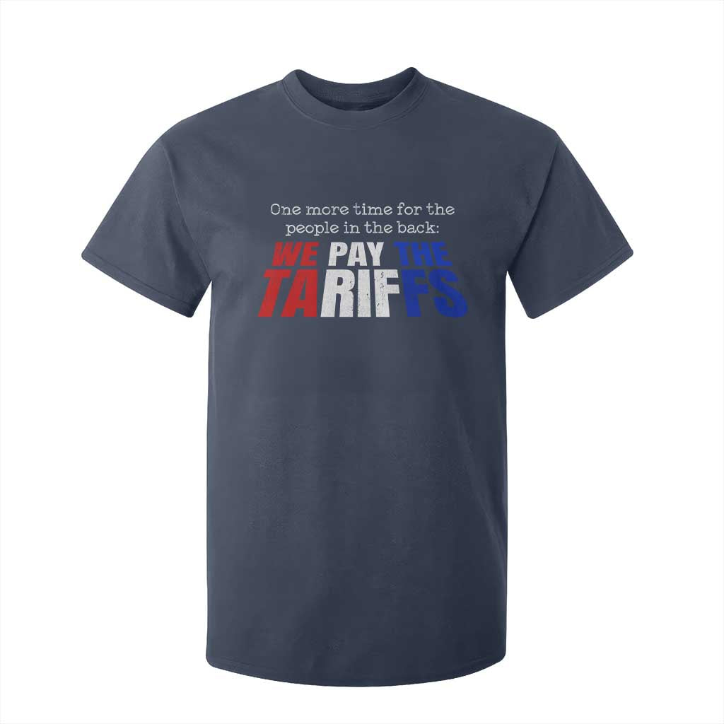 One More Time For The People In The Back We Pay The Tariffs T Shirt For Kid TS11 Navy Print Your Wear