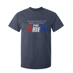One More Time For The People In The Back We Pay The Tariffs T Shirt For Kid TS11 Navy Print Your Wear