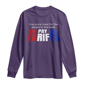 One More Time For The People In The Back We Pay The Tariffs Long Sleeve Shirt TS11 Purple Print Your Wear