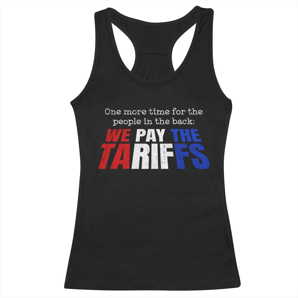 One More Time For The People In The Back We Pay The Tariffs Racerback Tank Top TS11 Black Print Your Wear