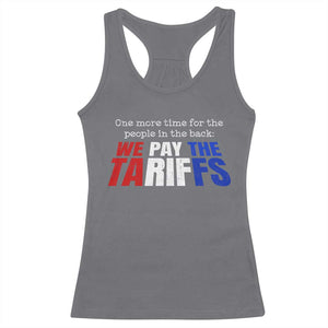 One More Time For The People In The Back We Pay The Tariffs Racerback Tank Top TS11 Charcoal Print Your Wear