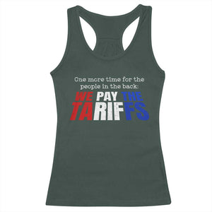 One More Time For The People In The Back We Pay The Tariffs Racerback Tank Top TS11 Dark Forest Green Print Your Wear