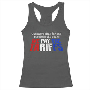 One More Time For The People In The Back We Pay The Tariffs Racerback Tank Top TS11 Dark Heather Print Your Wear