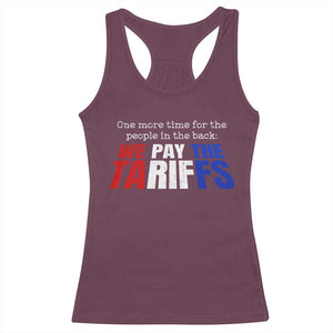 One More Time For The People In The Back We Pay The Tariffs Racerback Tank Top TS11 Maroon Print Your Wear
