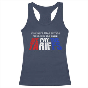 One More Time For The People In The Back We Pay The Tariffs Racerback Tank Top TS11 Navy Print Your Wear