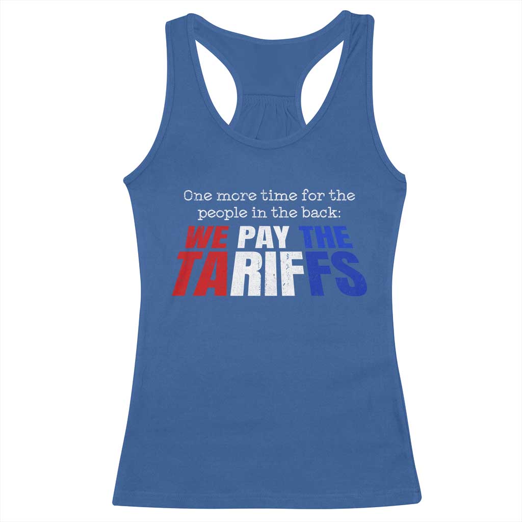 One More Time For The People In The Back We Pay The Tariffs Racerback Tank Top TS11 Royal Blue Print Your Wear
