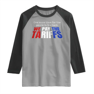 One More Time For The People In The Back We Pay The Tariffs Raglan Shirt TS11 Sport Gray Black Print Your Wear