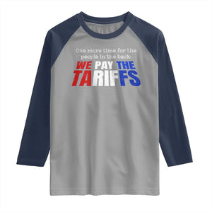 One More Time For The People In The Back We Pay The Tariffs Raglan Shirt TS11 Sport Gray Navy Print Your Wear