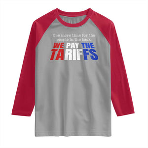 One More Time For The People In The Back We Pay The Tariffs Raglan Shirt TS11 Sport Gray Red Print Your Wear