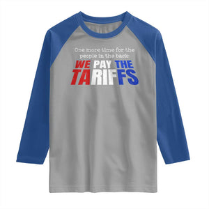 One More Time For The People In The Back We Pay The Tariffs Raglan Shirt TS11 Sport Gray Royal Print Your Wear