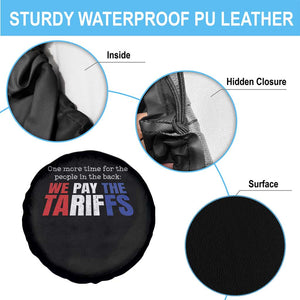 One More Time For The People In The Back We Pay The Tariffs Spare Tire Cover TS11 Print Your Wear
