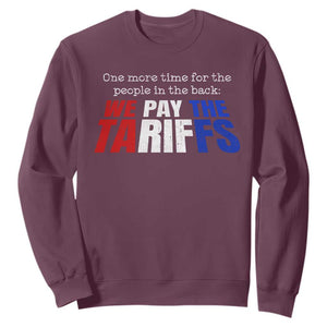 One More Time For The People In The Back We Pay The Tariffs Sweatshirt TS11 Maroon Print Your Wear