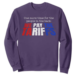 One More Time For The People In The Back We Pay The Tariffs Sweatshirt TS11 Purple Print Your Wear