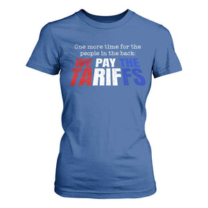 One More Time For The People In The Back We Pay The Tariffs T Shirt For Women TS11 Royal Blue Print Your Wear