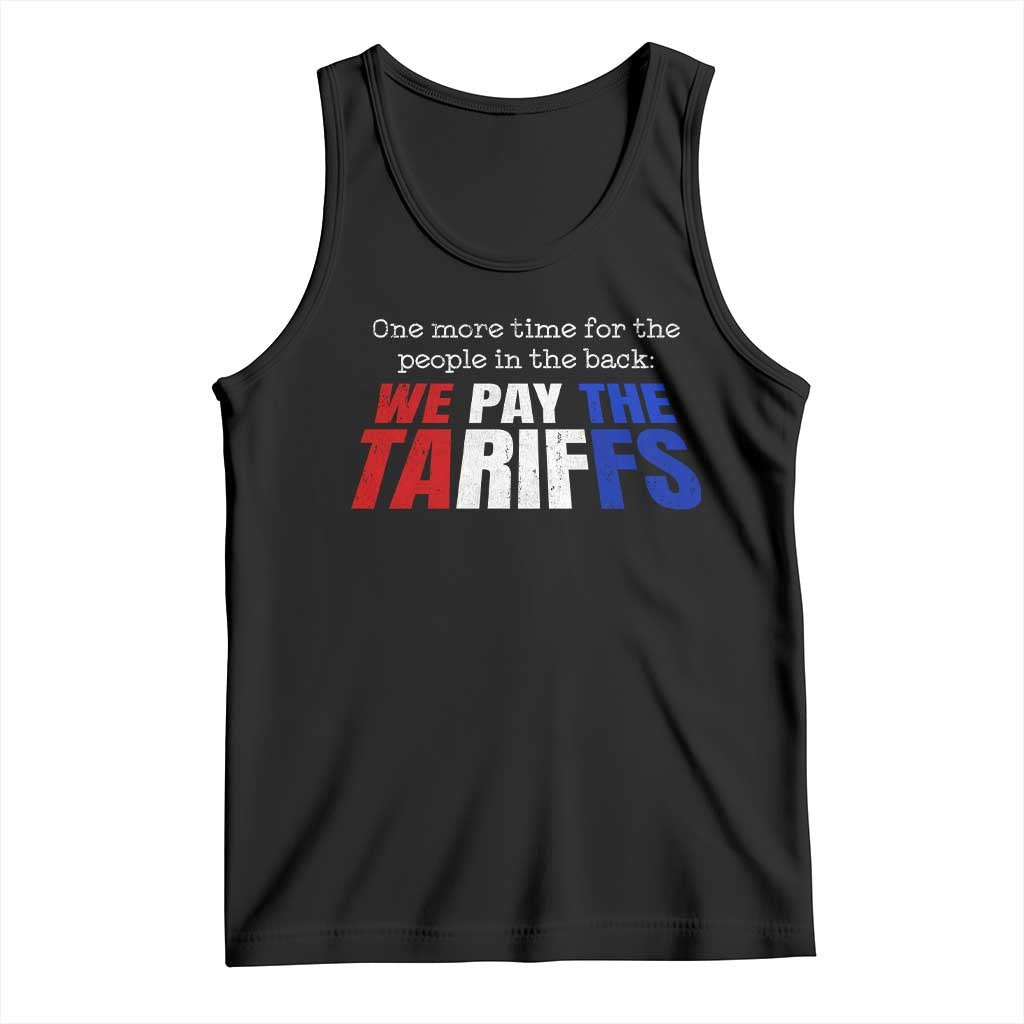 One More Time For The People In The Back We Pay The Tariffs Tank Top TS11 Black Print Your Wear