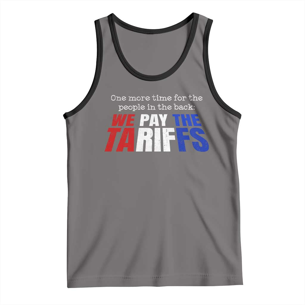 One More Time For The People In The Back We Pay The Tariffs Tank Top TS11 Deep Heather Black Print Your Wear