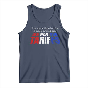 One More Time For The People In The Back We Pay The Tariffs Tank Top TS11 Navy Print Your Wear