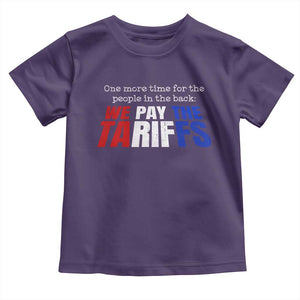 One More Time For The People In The Back We Pay The Tariffs Toddler T Shirt TS11 Purple Print Your Wear