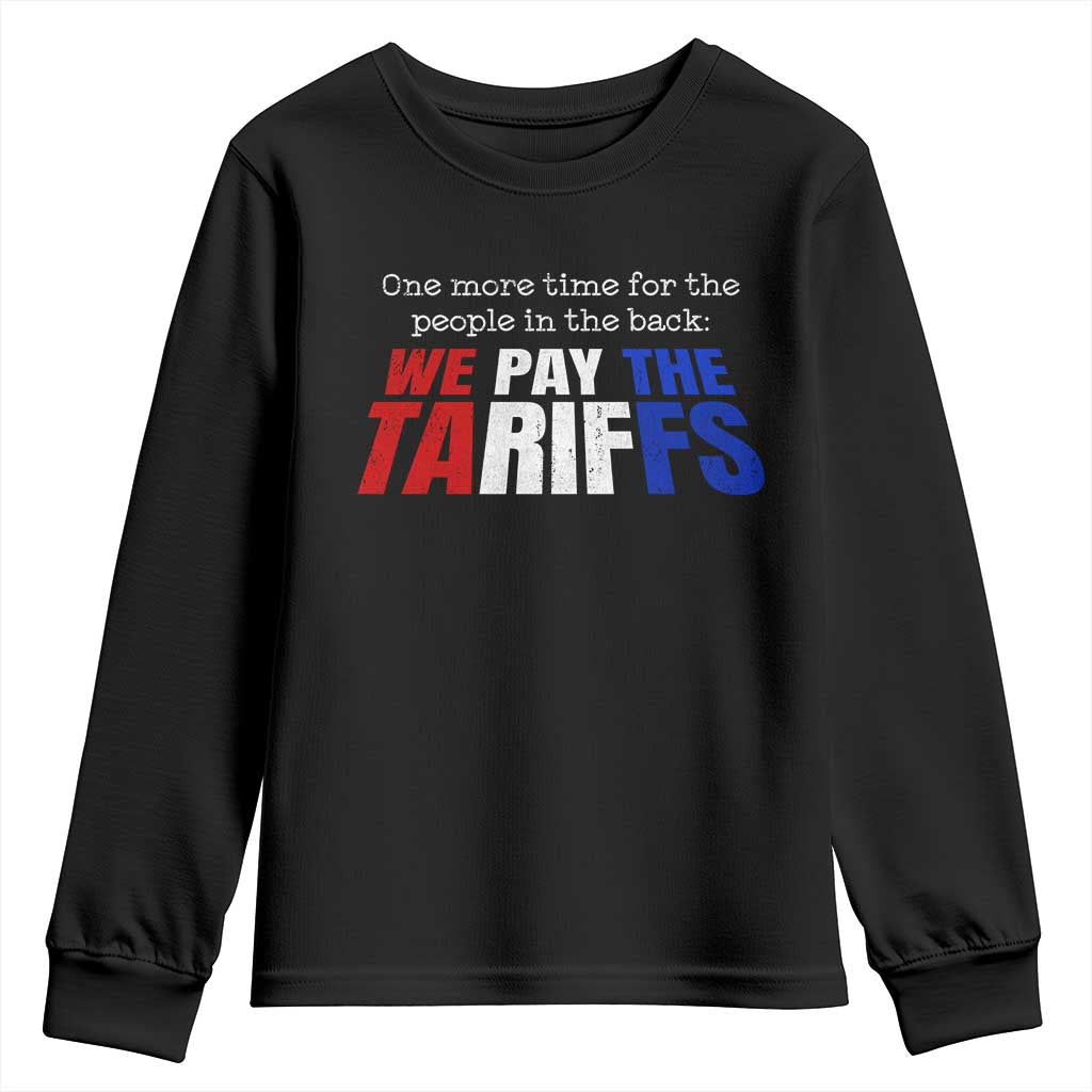 One More Time For The People In The Back We Pay The Tariffs Youth Sweatshirt TS11 Black Print Your Wear