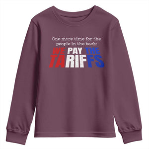 One More Time For The People In The Back We Pay The Tariffs Youth Sweatshirt TS11 Maroon Print Your Wear
