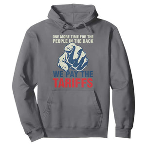 One More Time For The People In The Back We Pay The Tariffs Hoodie Pointing Hand TS11 Charcoal Print Your Wear