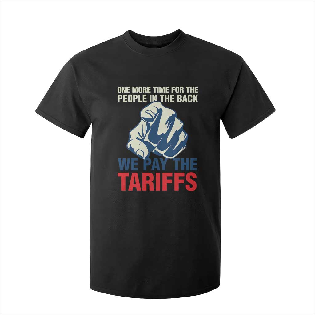 One More Time For The People In The Back We Pay The Tariffs T Shirt For Kid Pointing Hand TS11 Black Print Your Wear