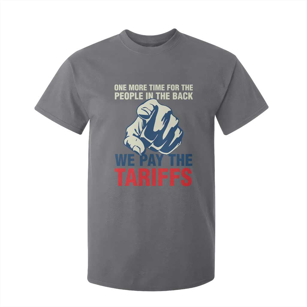 One More Time For The People In The Back We Pay The Tariffs T Shirt For Kid Pointing Hand TS11 Charcoal Print Your Wear