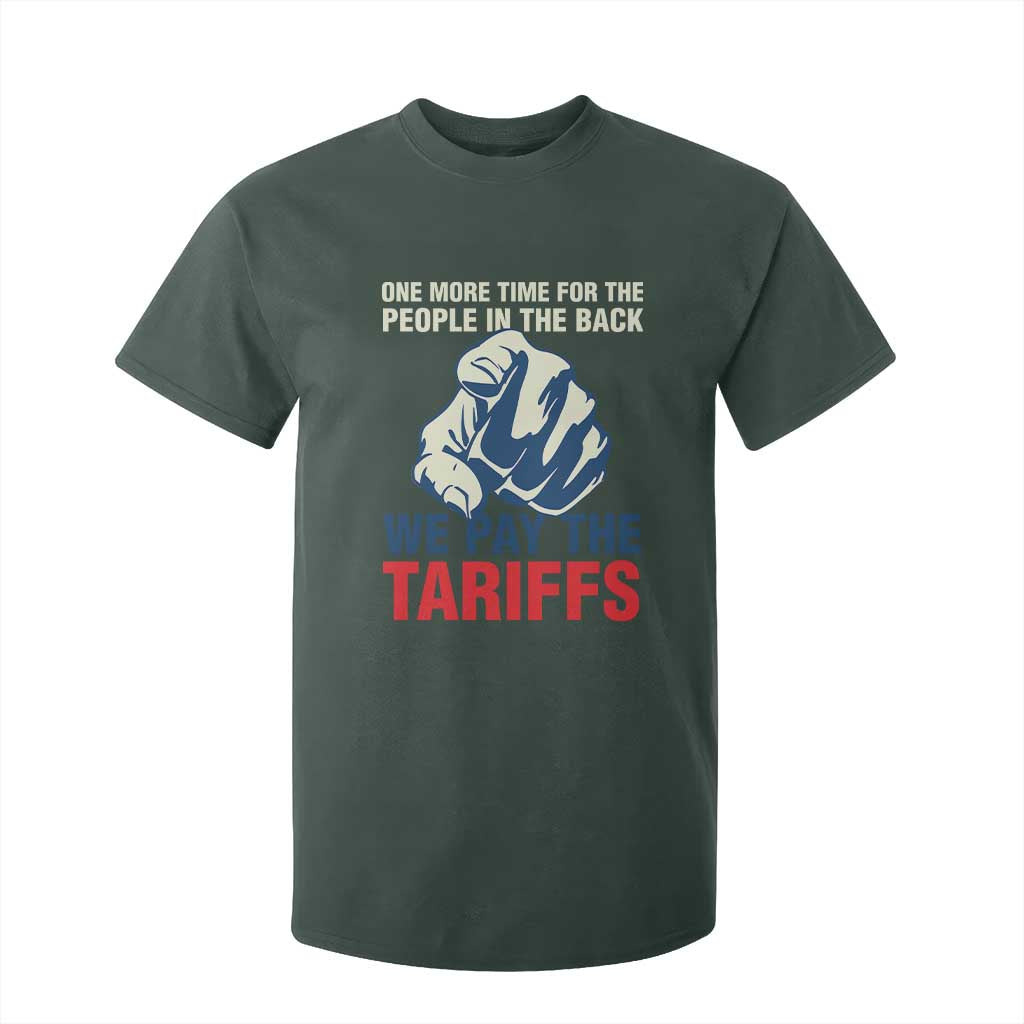 One More Time For The People In The Back We Pay The Tariffs T Shirt For Kid Pointing Hand TS11 Dark Forest Green Print Your Wear