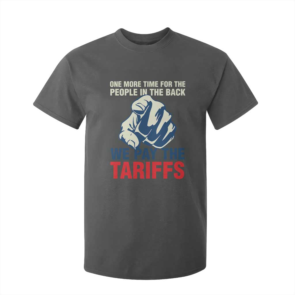 One More Time For The People In The Back We Pay The Tariffs T Shirt For Kid Pointing Hand TS11 Dark Heather Print Your Wear