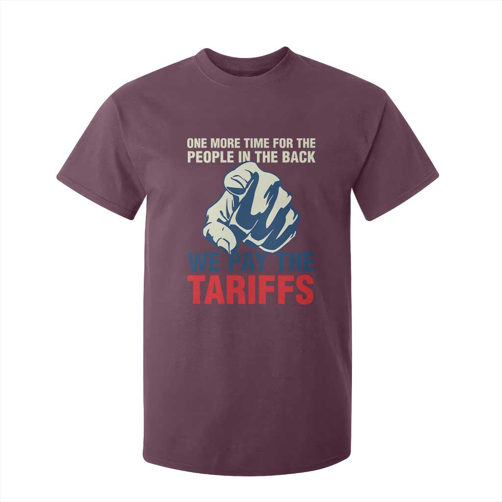One More Time For The People In The Back We Pay The Tariffs T Shirt For Kid Pointing Hand TS11 Maroon Print Your Wear