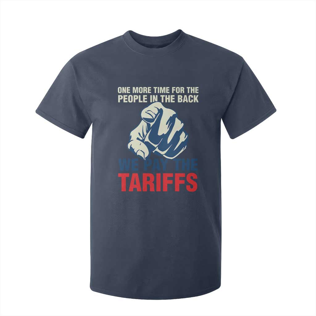 One More Time For The People In The Back We Pay The Tariffs T Shirt For Kid Pointing Hand TS11 Navy Print Your Wear
