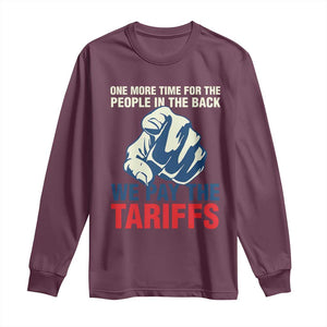 One More Time For The People In The Back We Pay The Tariffs Long Sleeve Shirt Pointing Hand TS11 Maroon Print Your Wear
