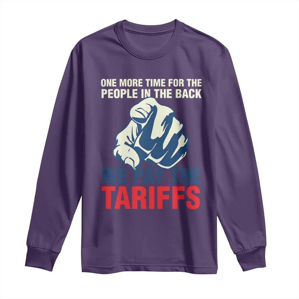 One More Time For The People In The Back We Pay The Tariffs Long Sleeve Shirt Pointing Hand TS11 Purple Print Your Wear
