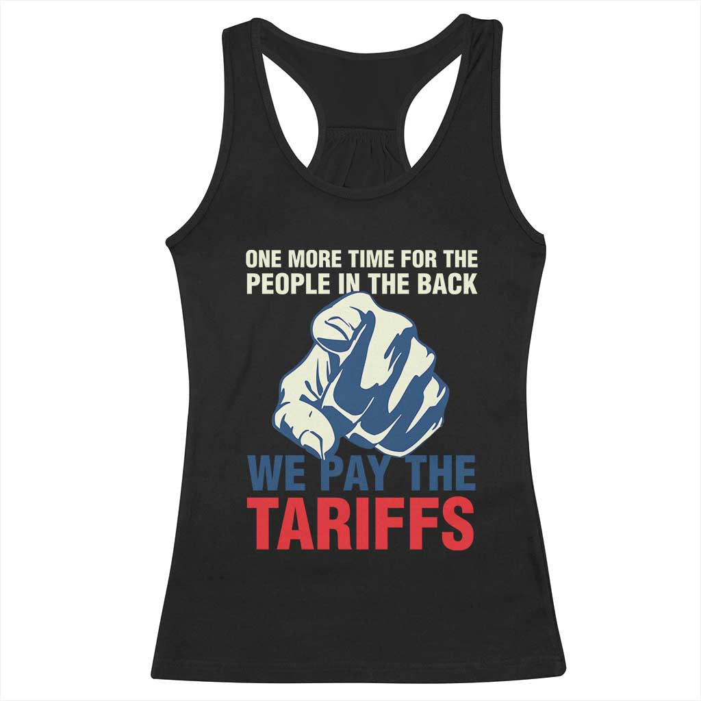 One More Time For The People In The Back We Pay The Tariffs Racerback Tank Top Pointing Hand TS11 Black Print Your Wear