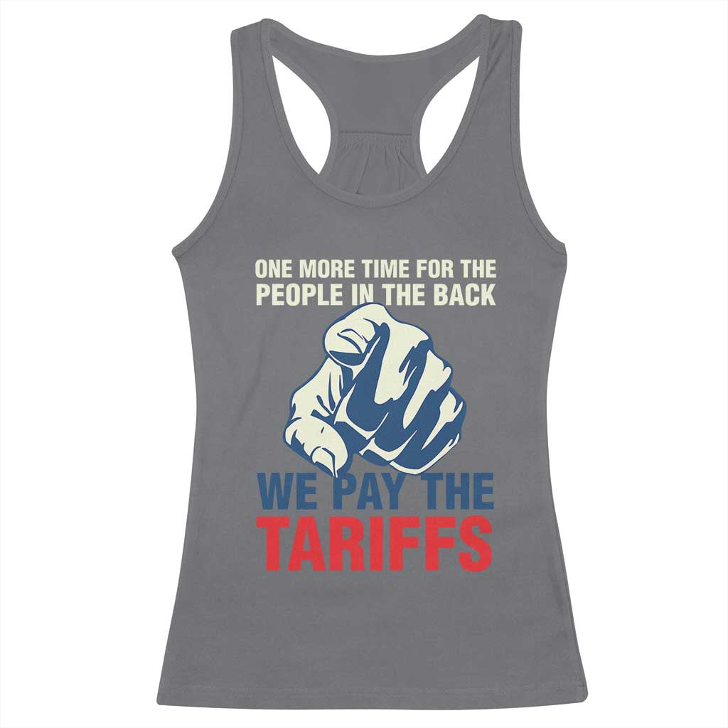One More Time For The People In The Back We Pay The Tariffs Racerback Tank Top Pointing Hand TS11 Charcoal Print Your Wear