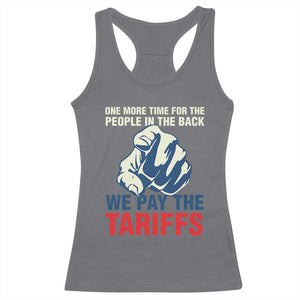 One More Time For The People In The Back We Pay The Tariffs Racerback Tank Top Pointing Hand TS11 Charcoal Print Your Wear