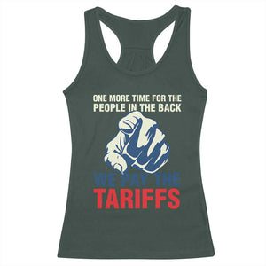 One More Time For The People In The Back We Pay The Tariffs Racerback Tank Top Pointing Hand TS11 Dark Forest Green Print Your Wear