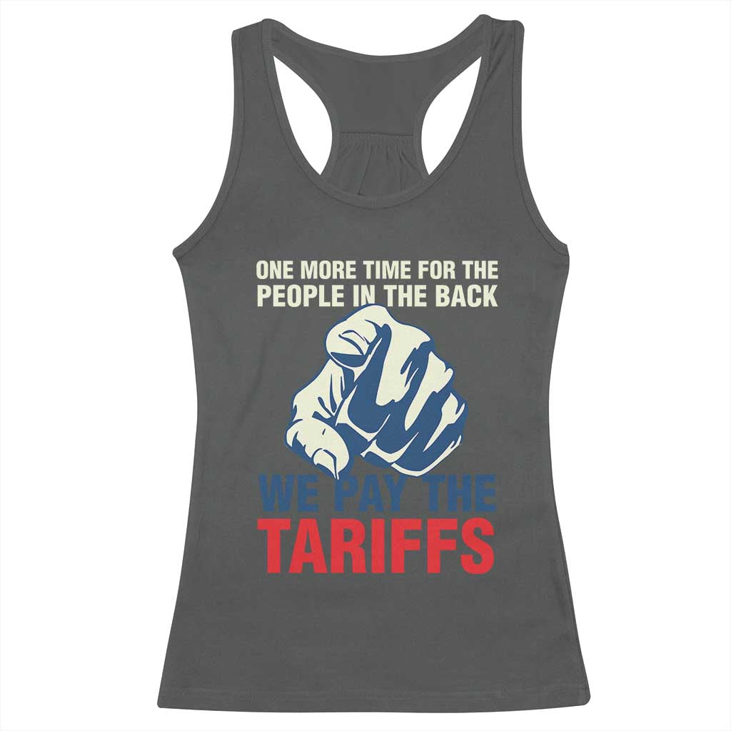 One More Time For The People In The Back We Pay The Tariffs Racerback Tank Top Pointing Hand TS11 Dark Heather Print Your Wear