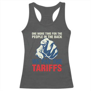 One More Time For The People In The Back We Pay The Tariffs Racerback Tank Top Pointing Hand TS11 Dark Heather Print Your Wear