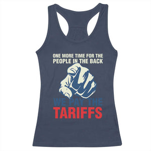 One More Time For The People In The Back We Pay The Tariffs Racerback Tank Top Pointing Hand TS11 Navy Print Your Wear