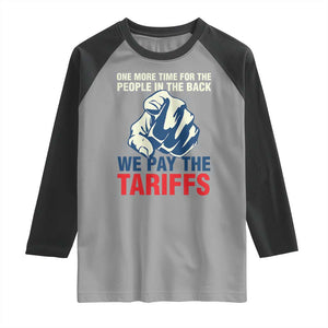 One More Time For The People In The Back We Pay The Tariffs Raglan Shirt Pointing Hand TS11 Sport Gray Black Print Your Wear