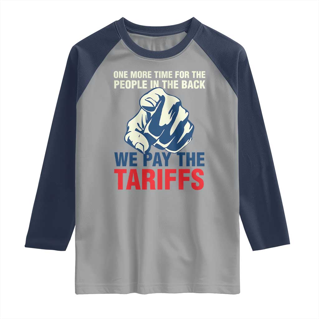 One More Time For The People In The Back We Pay The Tariffs Raglan Shirt Pointing Hand TS11 Sport Gray Navy Print Your Wear