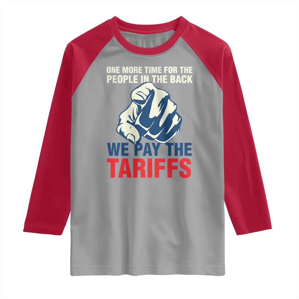 One More Time For The People In The Back We Pay The Tariffs Raglan Shirt Pointing Hand TS11 Sport Gray Red Print Your Wear
